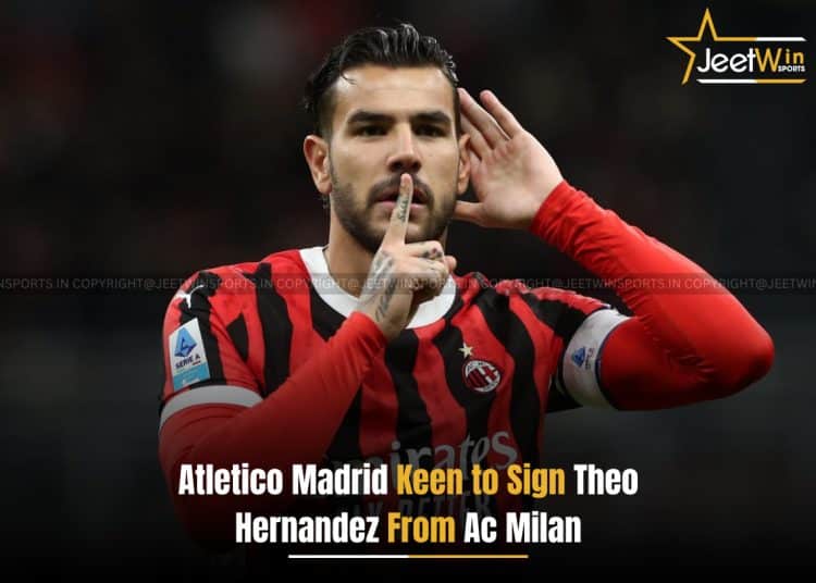 Atletico Madrid is looking to sign Theo Hernandez